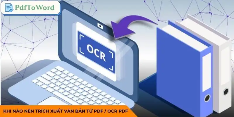 trich-xuat-van-ban-tu-pdf-ocr-pdf-khi-nao-nen-su-dung